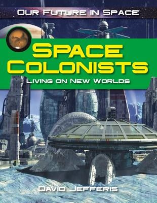 Space Colonists by Jefferis, David