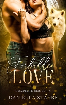 Forbidden Love Complete Series by Starre, Daniella
