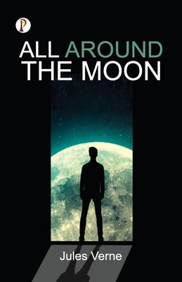 All Around The Moon by Verne, Jules