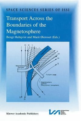 Transport Across the Boundaries of the Magnetosphere: Proceedings of an Issi Workshop October 1-5, 1996, Bern, Switzerland by Hultqvist, Bengt
