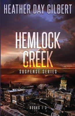 Hemlock Creek Suspense Series: Books 1-3 by Gilbert, Heather Day