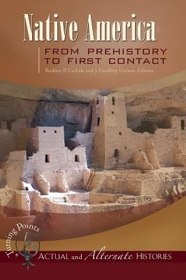 Native America from Prehistory to First Contact by Carlisle, Rodney P.