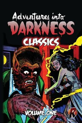 Adventures Into Darkness Classics: Volume One by Peppe, Mike