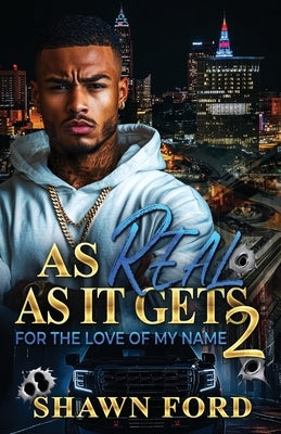 As Real As It Gets 2: For The Love Of My Name by Ford, Shawn
