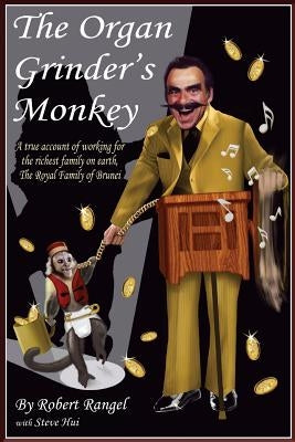 The Organ Grinder's Monkey by Hui, Robert Rangel