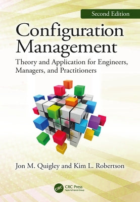 Configuration Management, Second Edition: Theory and Application for Engineers, Managers, and Practitioners by Quigley, Jon M.