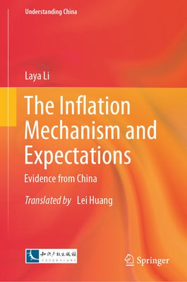 The Inflation Mechanism and Expectations: Evidence from China by Li, Laya
