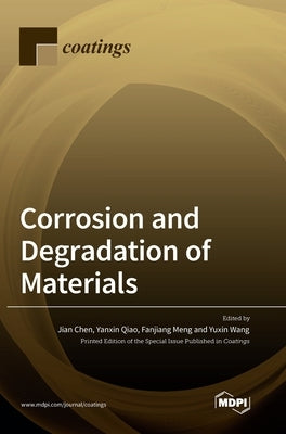 Corrosion and Degradation of Materials by Chen, Jian