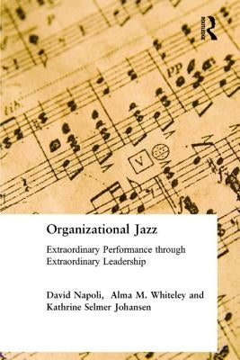 Organizational Jazz: Extraordinary Performance through Extraordinary Leadership by Napoli, David