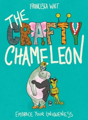 The Crafty Chameleon: Embrace your uniqueness! by Watt, Francesca
