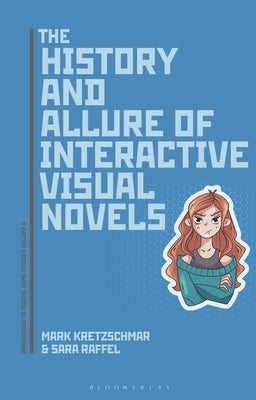 The History and Allure of Interactive Visual Novels by Kretzschmar, Mark