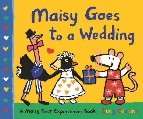 Maisy Goes to a Wedding: A Maisy First Experiences Book by Cousins, Lucy