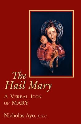 The Hail Mary: A Verbal Icon of Mary by Ayo, Nicholas