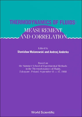 Thermodynamics of Fluids: Measurement and Correlation by Anderko, A.