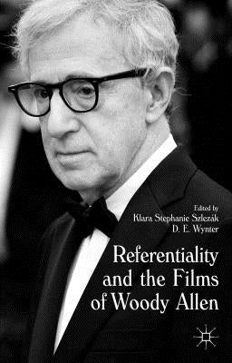 Referentiality and the Films of Woody Allen by Szlezák, Klara