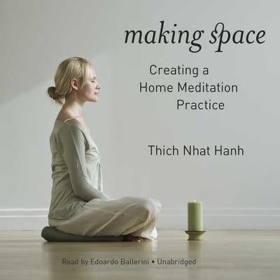 Making Space: Creating a Home Meditation Practice by Hanh, Thich Nhat