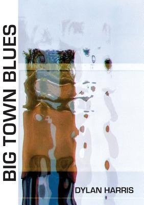 Big Town Blues by Harris, Dylan