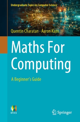 Maths for Computing: A Beginner's Guide by Charatan, Quentin