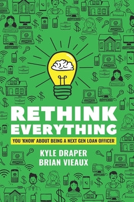 Rethink Everything You Know About Being A "Next Gen" Loan Officer by Vieaux, Brian