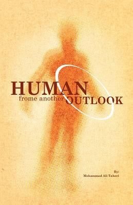 Human From Another Outlook by Taheri, Mohammad Ali