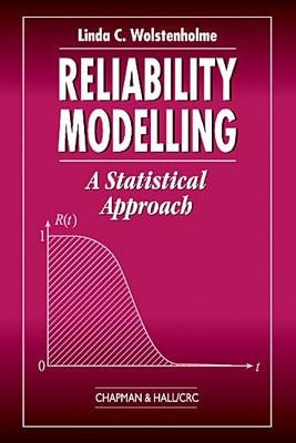 Reliability Modelling: A Statistical Approach by Wolstenholme, Linda C.