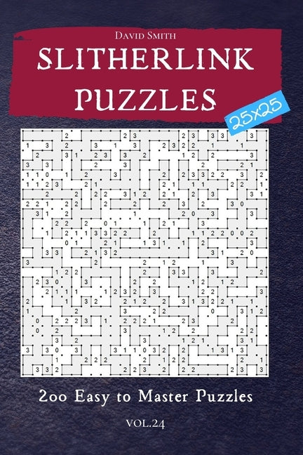 Slitherlink Puzzles - 200 Easy to Master Puzzles 25x25 vol.24 by Smith, David