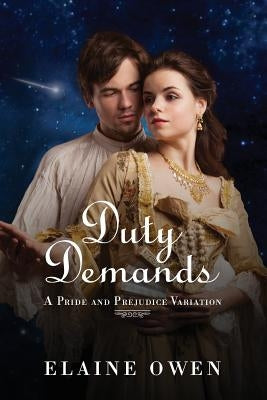 Duty Demands: A Pride and Prejudice Variation by Owen, Elaine
