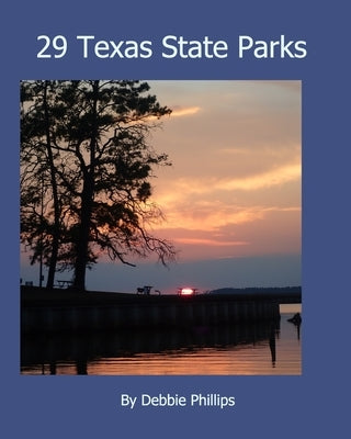 29 Texas State Parks by Phillips, Debbie