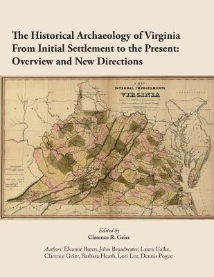 The Historical Archaeology of Virginia From Initial Settlement to the Present: O by Geier, Clarence R.