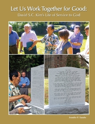 Let Us Work Together for Good: David S.C. Kim's Life of Service to God by Tanabe, Jennifer