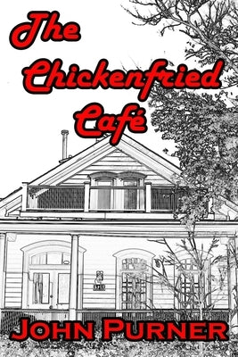 The Chickenfried Café by Purner, John