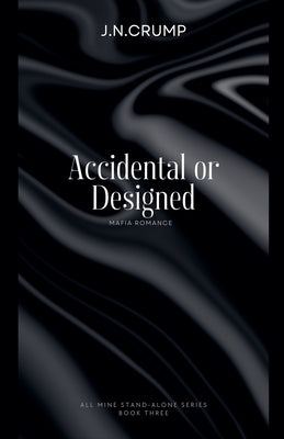 Accidental or Designed by Crump, J. N.