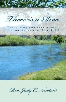 There is a River: Everything you ever wanted to know about the Holy Spirit by Montgomery, Deborah F.