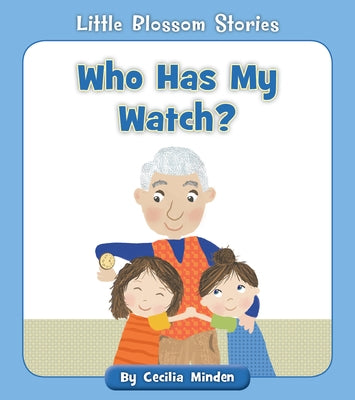 Who Has My Watch? by Minden, Cecilia