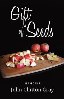 Gift of Seeds by Gray, John Clinton