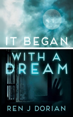 It Began with a Dream by Dorian, Ren J.