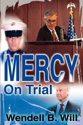 Mercy On Trial by Will, Wendell B.