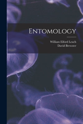 Entomology by Leach, William Elford 1790-1836