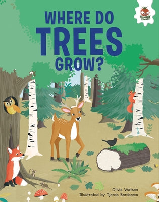 Where Do Trees Grow?: An Illustrated Guide by Watson, Olivia