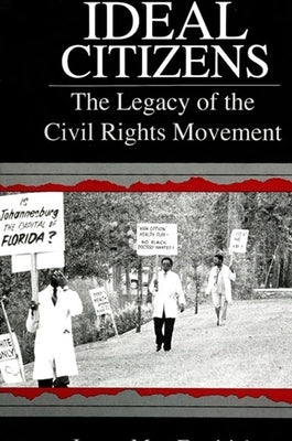 Ideal Citizens: The Legacy of the Civil Rights Movement by Fendrich, James Max