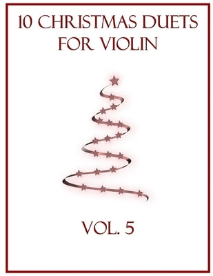 10 Christmas Duets for Violin: Volume 5 by Dockery, B. C.