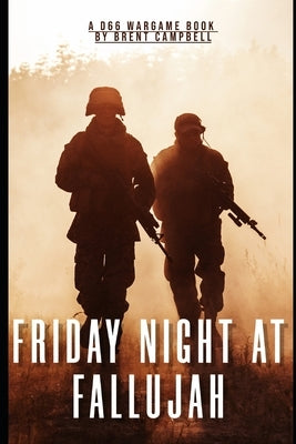 Friday Night at Fallujah a D66 Wargame Book by Campbell, Brent