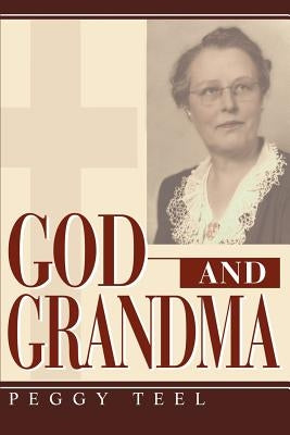 God and Grandma by Teel, Peggy H.