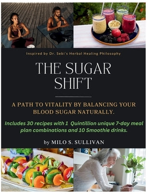 The Sugar Shift: A Path to Vitality by Balancing Your Blood Sugar Naturally. by Sullivan, Milo S.