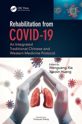 Rehabilitation from COVID-19: An Integrated Traditional Chinese and Western Medicine Protocol by Xia, Wenguang