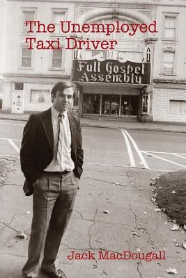 The Unemployed Taxi Driver by Macdougall, Jack