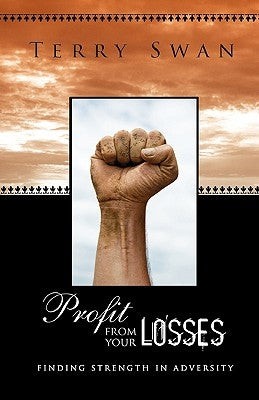 Profit from Your Losses by Swan, Terry