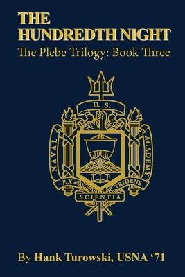 The Hundredth Night: Book 3 of the Plebe Trilogy by Turowski, Henry John