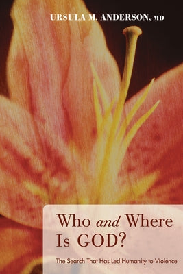 Who and Where Is God? by Anderson, Ursula M.