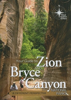 Your Guide to Zion and Bryce Canyon National Parks: A Different Perspective by Oard, Michael